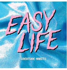 Easy Life - creature habits mixtape