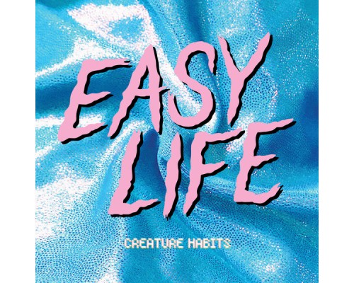 Easy Life - creature habits mixtape