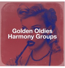 Easy Listening Music Club, Music from the 40s & 50s, Golden Oldies - Golden Oldies Harmony Groups