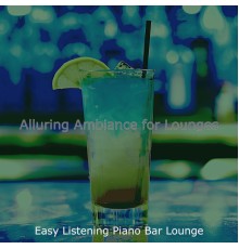 Easy Listening Piano Bar Lounge - Alluring Ambiance for Lounges