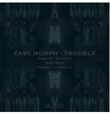 Easy Morph - Trouble