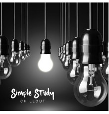 Easy Study Music Chillout - Simple Study Chillout - Intellectual Stimulation, Homework Help, Smart & Brilliant, Visualization & Imagination, Ultimate Music