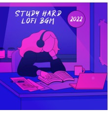 Easy Study Music Chillout - Study Hard Lofi BGM 2022