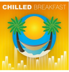 Easy Study Music Chillout - Chilled Breakfast – Morning Chill Out, Sun Salutation with Chill Out Music