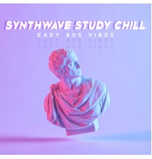 Easy Study Music Chillout, Chill Music Universe and Chillout Music Masters - Synthwave Study Chill (Easy 80s Vibes to Stay Focused and Calm)