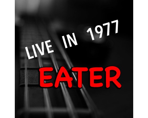 Eater - Live In 1977 Eater