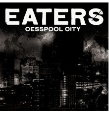 Eaters - Cesspool City