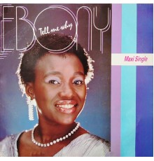 Ebony - Tell Me Why (12")