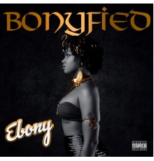 Ebony - Bonyfied