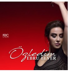 Ebru Elver - Özledim