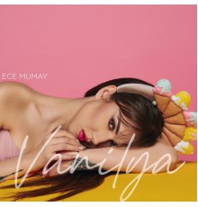 Ece Mumay - Vanilya