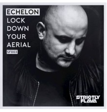 Echelon - Lock Down Your Aerial