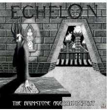 Echelon - The Brimstone Aggrandizement