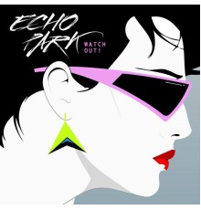 Echo Park - Watch Out!