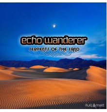 Echo Wanderer - Serpents of the Sand - Single