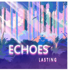 Echoes - Lasting