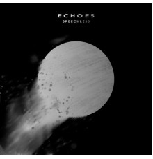 Echoes - Speechless