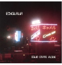 Echolalia - Solid State Alone