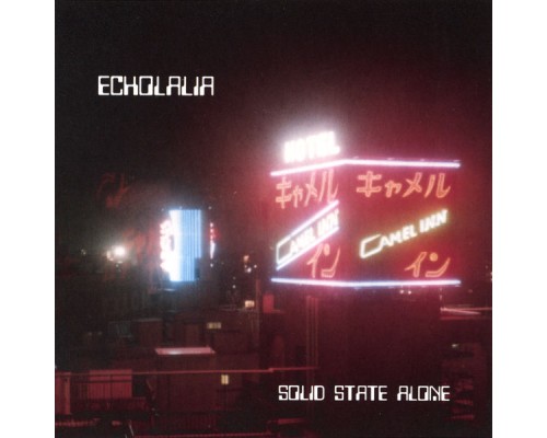 Echolalia - Solid State Alone