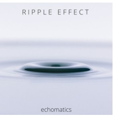 Echomatics - Ripple Effect