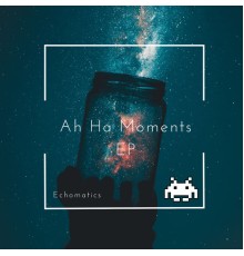 Echomatics - Ah Ha Moments