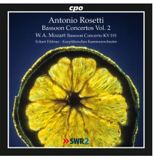 Eckart Hubner, Kurpfalzisches Kammerorchester - Rosetti: Bassoon Concertos, Vol. 2 (en si b maj C72, en mi b maj C68, en ut maj C67)