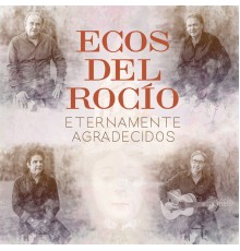 Ecos del Rocio - Eternamente Agradecidos