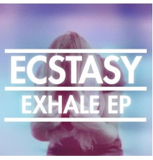 Ecstasy - Exhale EP