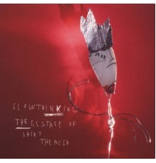 Ecstasy Of St. Theresa - Slowthinking