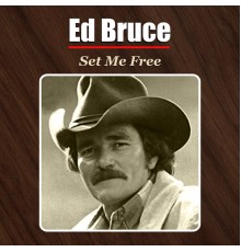 Ed Bruce - Set Me Free