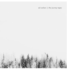 Ed Carlsen - The Journey Tapes