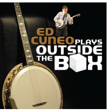 Ed Cuneo - Plays Outside of the Box