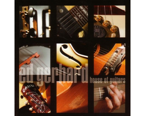 Ed Gerhard - House Of Guitars