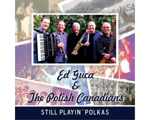 Ed Guca And The Polish Canadians - Still Playin' Polkas