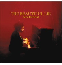 Ed Harcourt - The Beautiful Lie