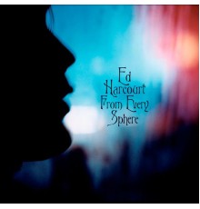 Ed Harcourt - From Every Sphere