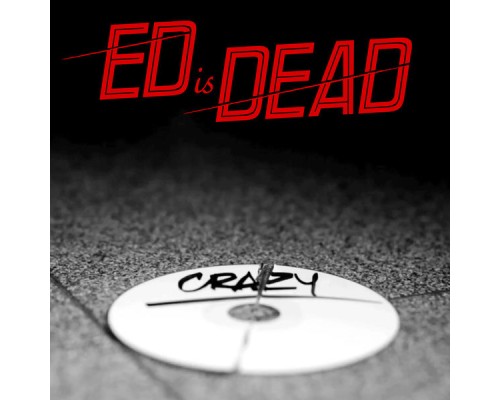 Ed Is Dead - Crazy