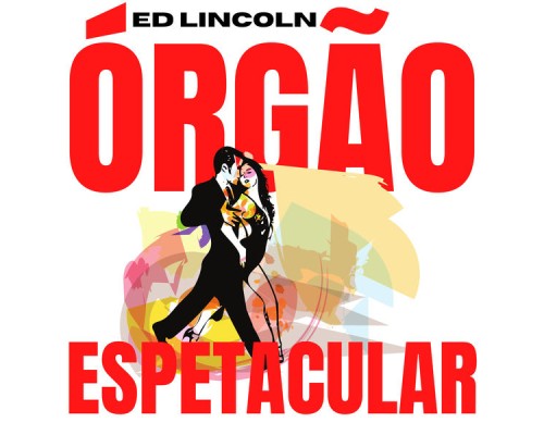 Ed Lincoln - Órgão Espetacular