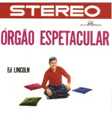 Ed Lincoln - Orgão Espetacular