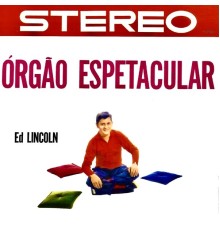 Ed Lincoln - Órgão Espetacular! (Remastered)
