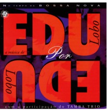 Edú Lobo - Edu Lobo Por Edu Lobo Com Tamba Trio (Live At Teatro Paramount, Sao Paulo / 1965)