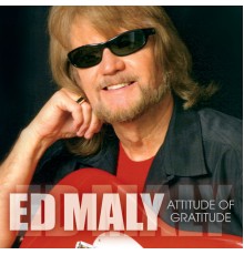 Ed Maly - Attitude of Gratitude