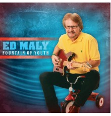 Ed Maly - Fountain of Youth