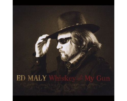 Ed Maly - Whiskey & My Gun