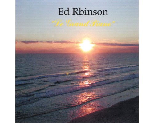 Ed Robinson - Le Grand Piano