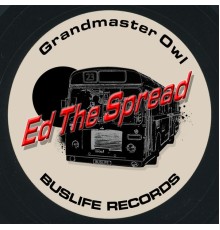 Ed The Spread - Grandmaster Owl