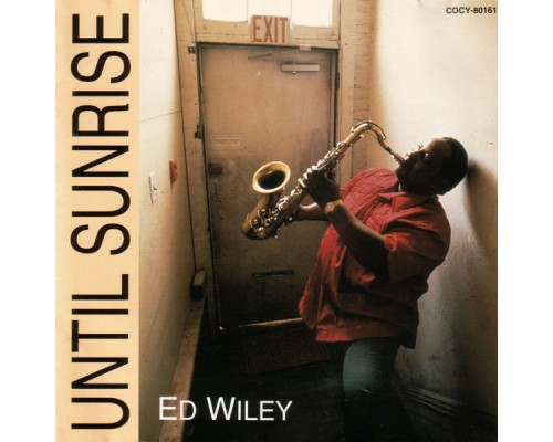 Ed Wiley, Jr. - Until Sunrise