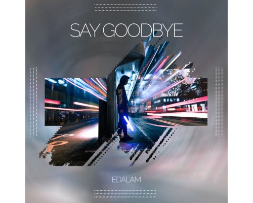 Edalam - Say Goodbye