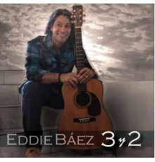 Eddie Baez - 3 y 2