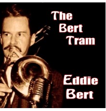 Eddie Bert - The Bert Tram